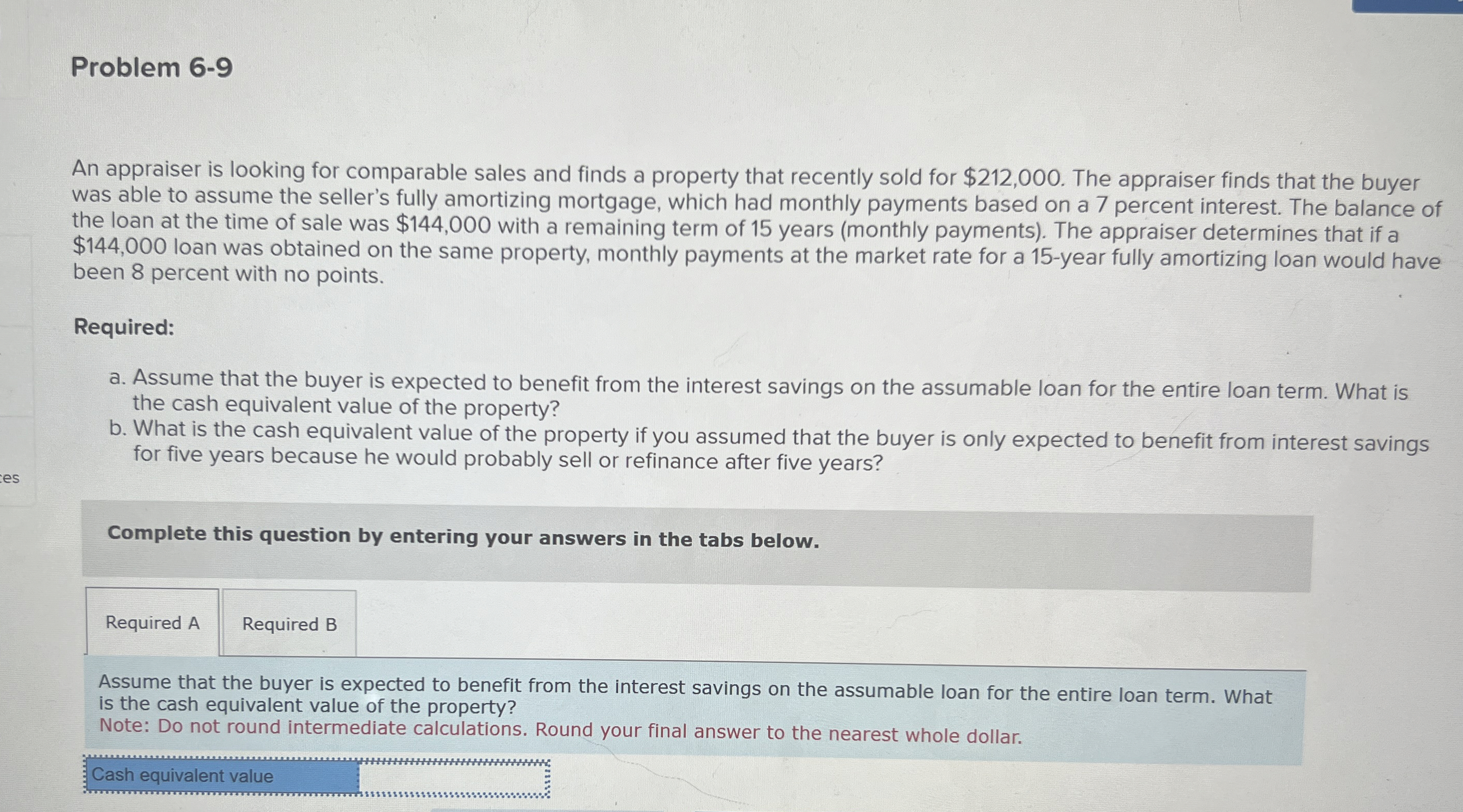  Problem 6-9 An appraiser is looking for comparable sales and finds