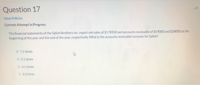  Question 17 --12 View Policies Current Attempt in Progress The financial