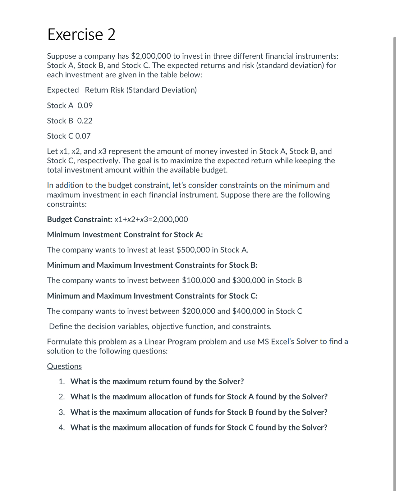  Exercise 2 Suppose a company has $2,000,000 to invest in three