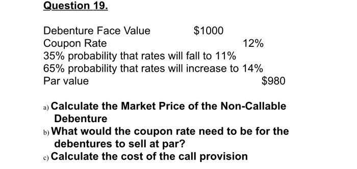  Question 19 $1000 Debenture Face Value Coupon Rate 35% probability that