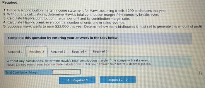 Incorporated makes one type of birdhouse that it sells for $3150 each.