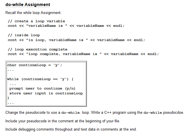  do-while Assignment Recall the while loop Assignment: // create a loop