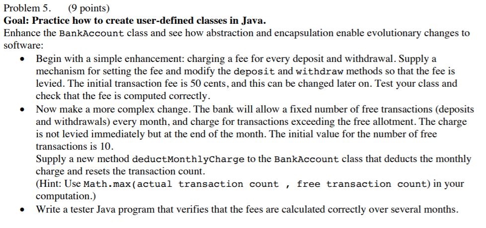 Goal: Practice how to create user-defined classes in Java. Enhance the BankAccount