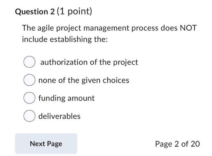  The agile project management process does NOT include establishing the: authorization