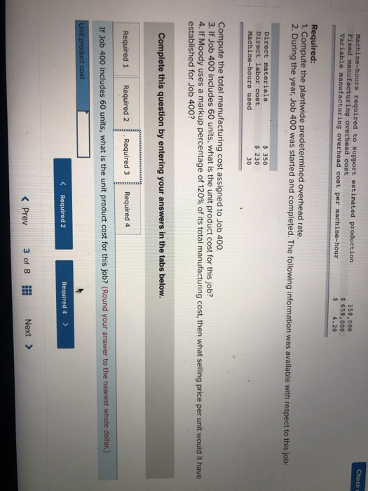 estimates Machine-hours required to support estimated production Fixed manufacturing overhead cost Variable