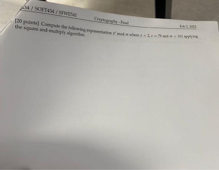 crypto graphy [20 points] Compute the fil the square and-multiply algorithm exponentiation