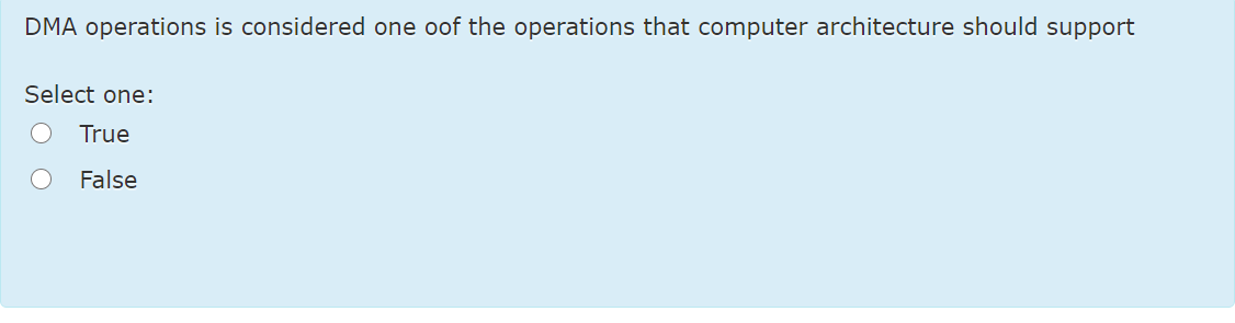 DMA operations is considered one oof the operations that computer architecture