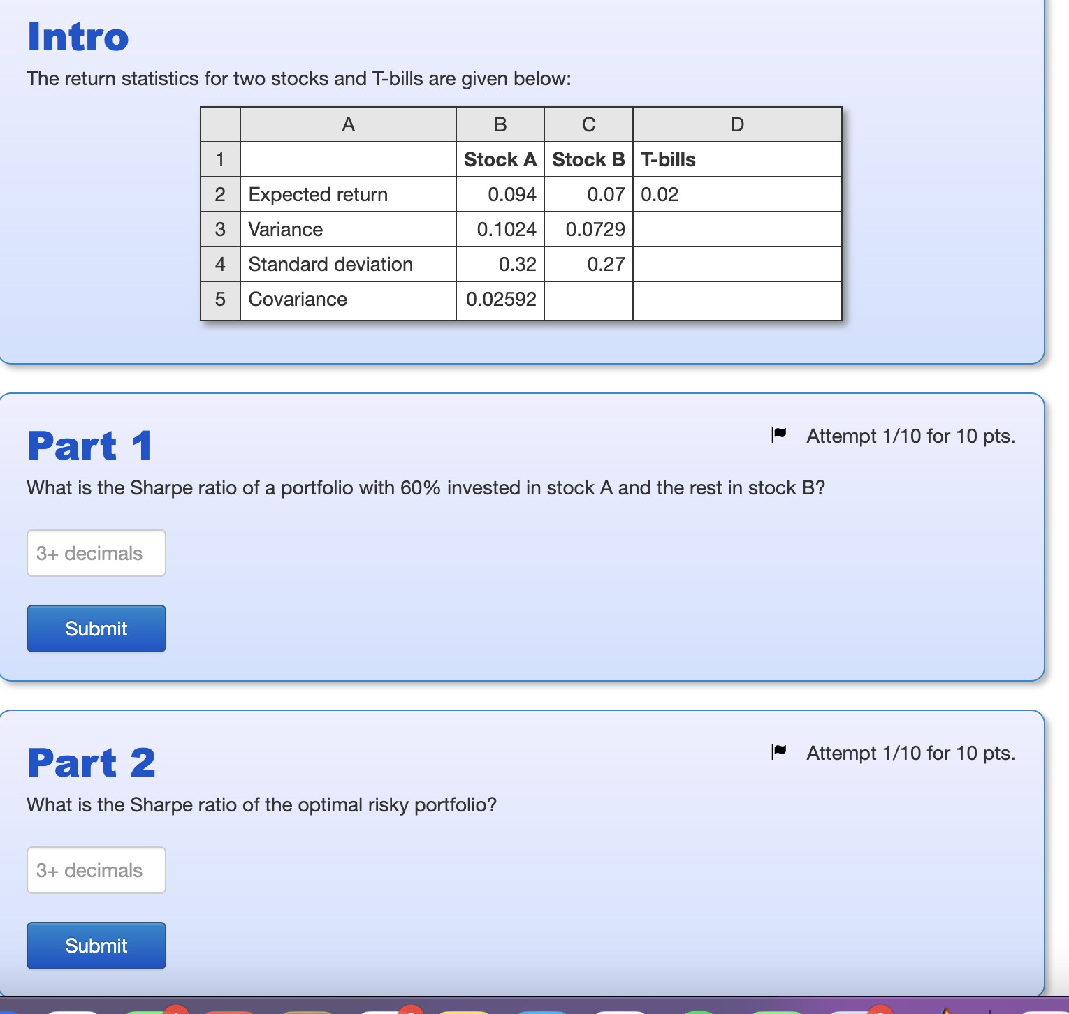 The return statistics for two stocks and T-bills are given below: