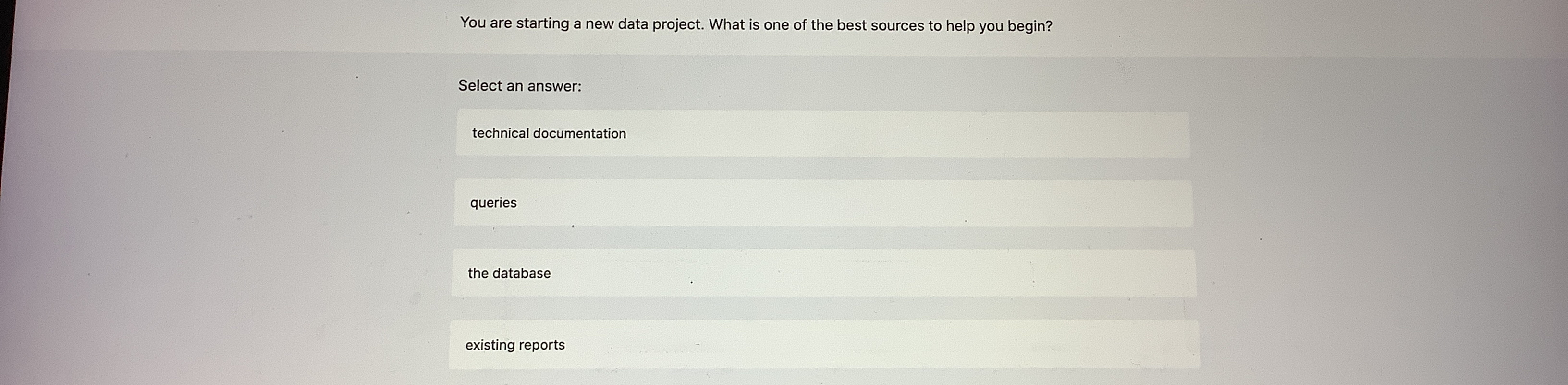  You are starting a new data project. What is one of