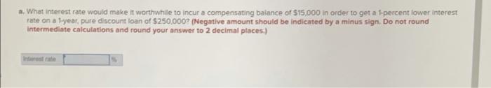  a. What interest rate would make it worthwhile to incur a