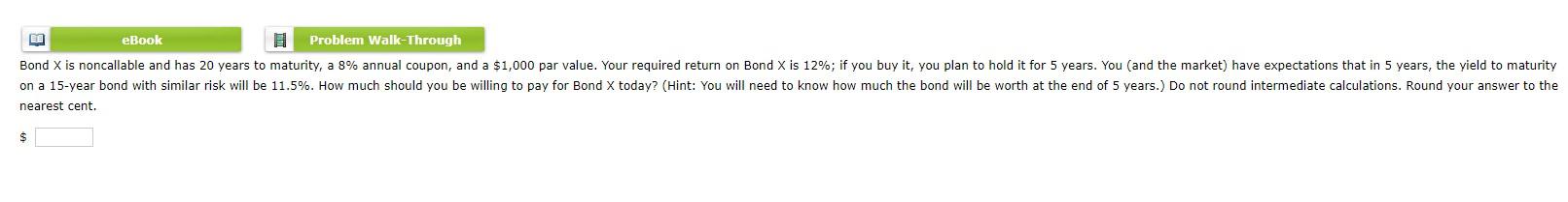  ER eBook Problem Walk-Through Bond X is noncallable and has 20