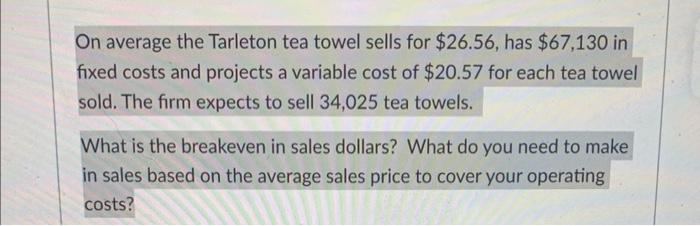 need help on this one. thanks! On average the Tarleton tea towel