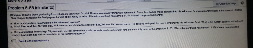 Problem 5-55 (similar to) Question Help (Complex annuity) Upon graduating from