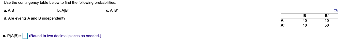  Use the contingency table below to find the following probabilities b.