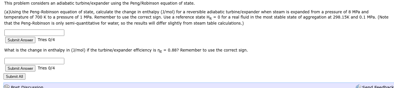  This problem considers an adiabatic turbine/expander using the Peng/Robinson equation of