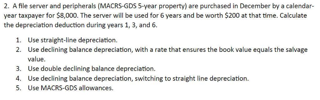  2. A file server and peripherals (MACRS-GDS 5-year property) are purchased