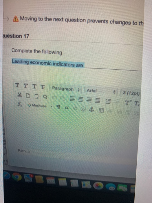  A Moving to the next question prevents changes to th Iuestion