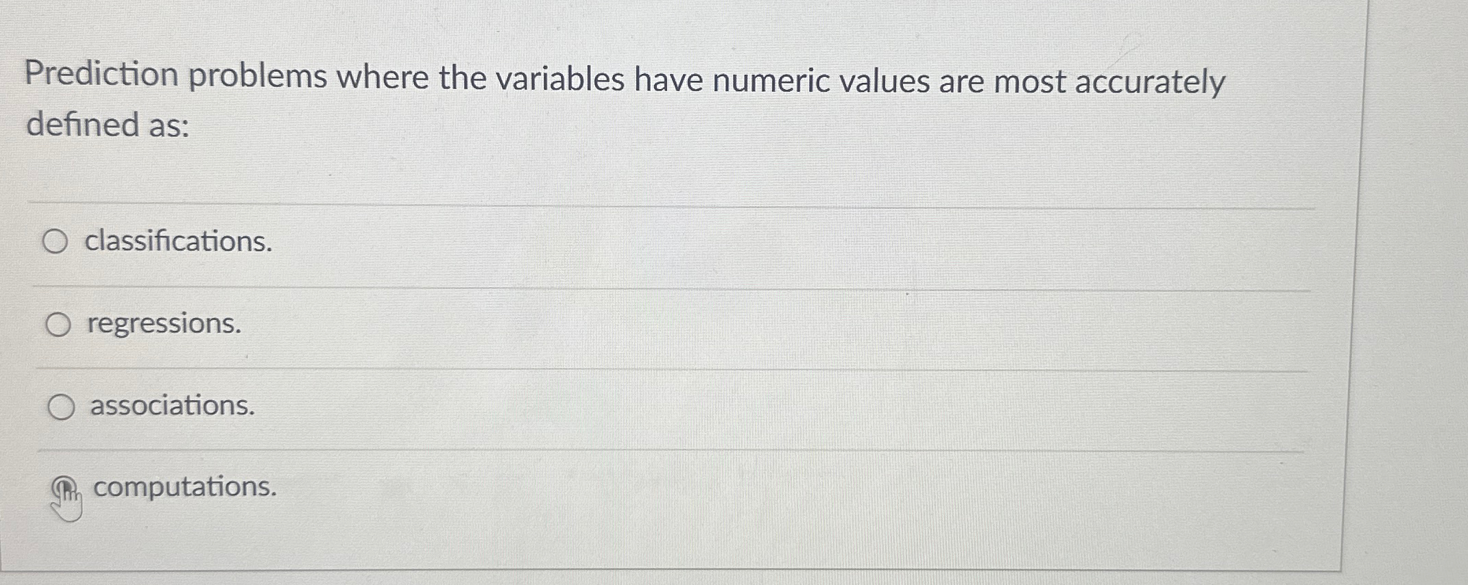  Prediction problems where the variables have numeric values are most accurately