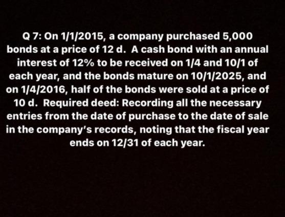  every entry should have narration, please Q7: On 1/1/2015, a company