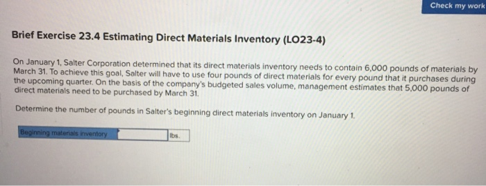 Check my work Brief Exercise 23.4 Estimating Direct Materials Inventory (L023-4)
