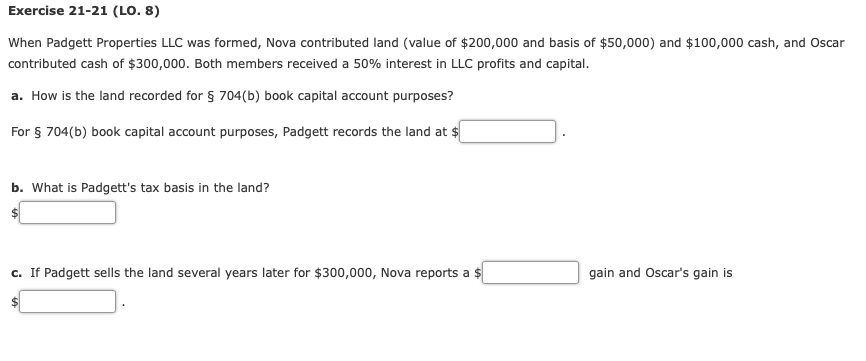  Exercise 21-21 (LO. 8) When Padgett Properties LLC was formed, Nova