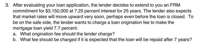  After evaluating your loan application, the lender decides to extend to