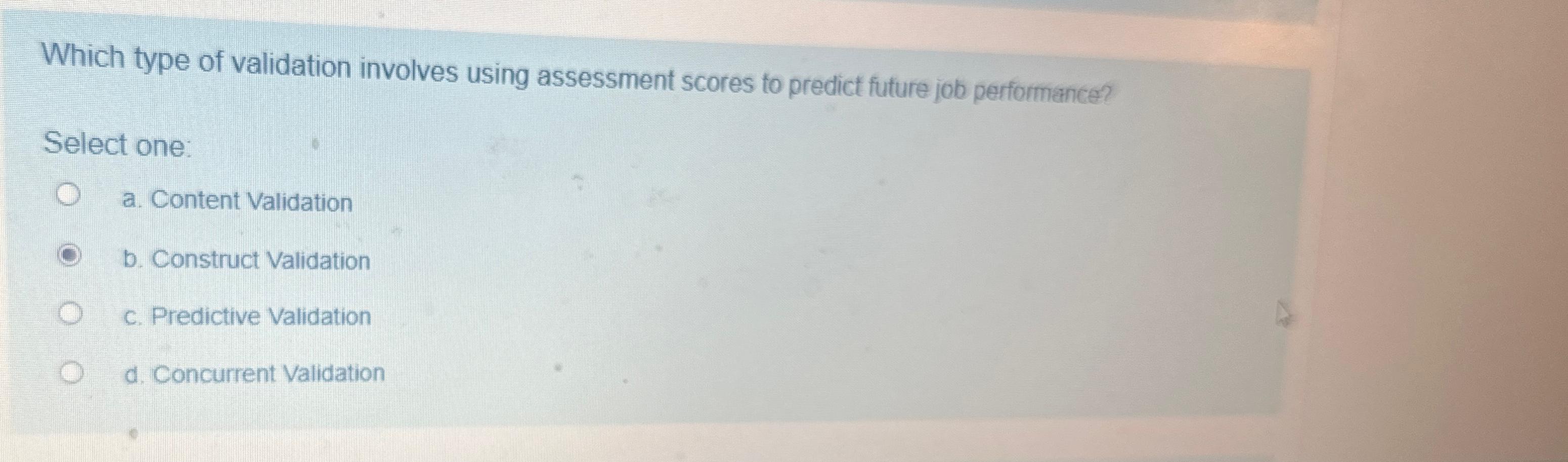  Which type of validation involves using assessment scores to predict future