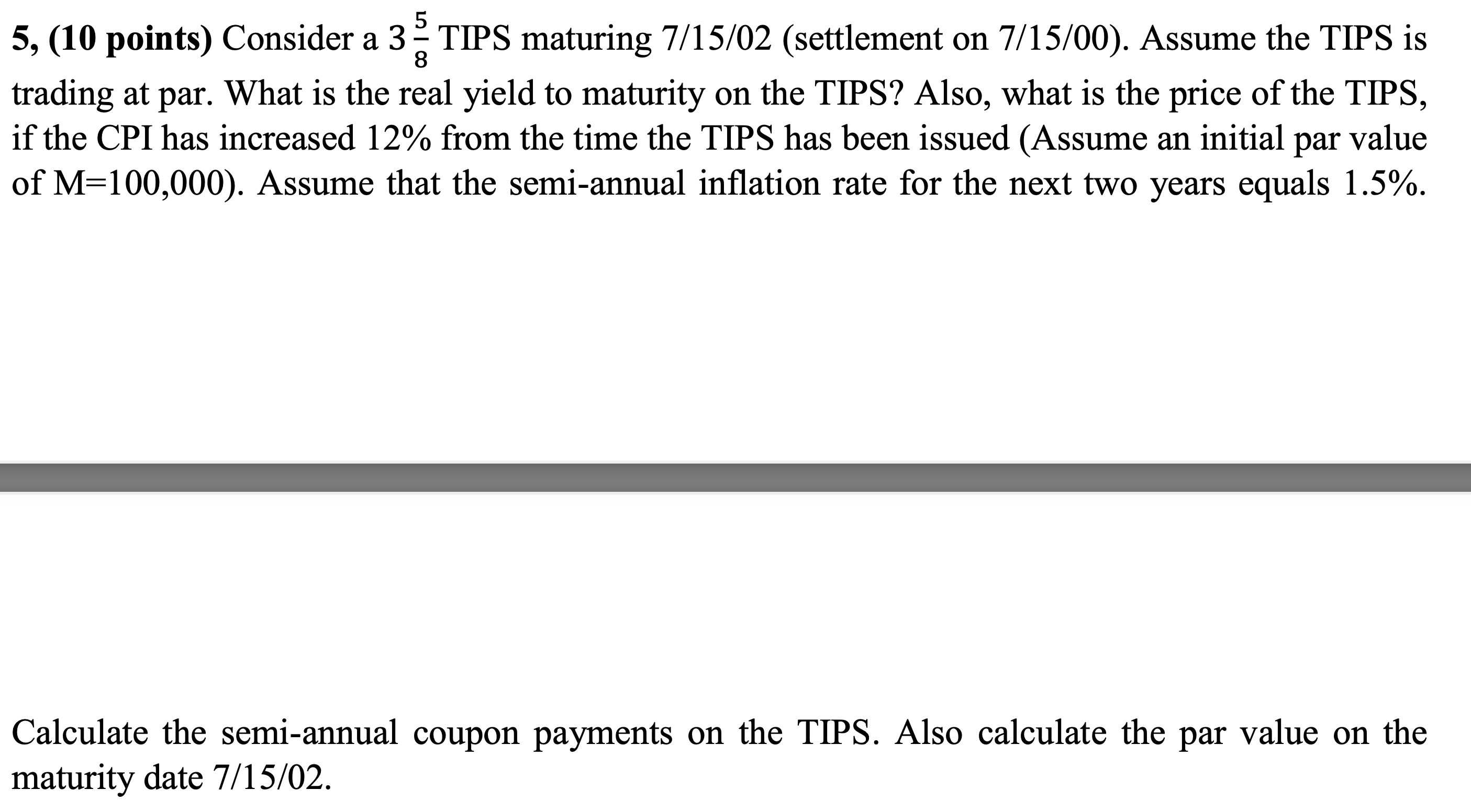 5, (10 points) Consider a 385 TIPS maturing 7/15/02 (settlement on
