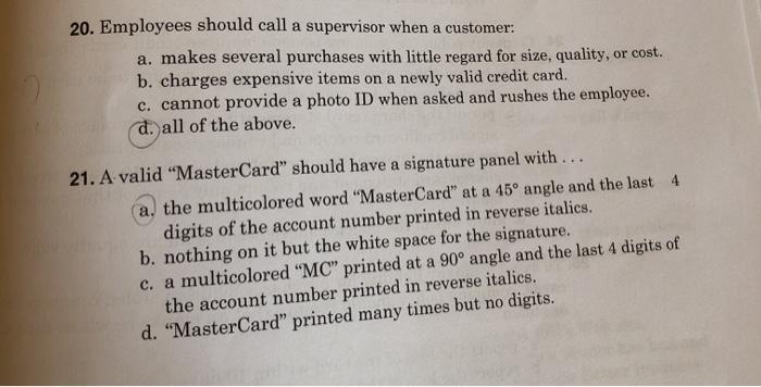  20. Employees should call a supervisor when a customer: a. makes