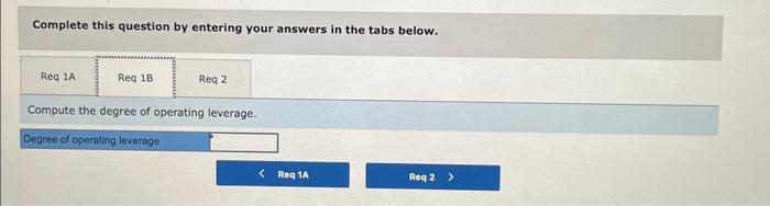 Compute the degree of operating leverage. Exercise 6-15 (Algo) Operating Leverage [LO6-1,