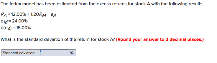 The index model has been estimated from the excess returns for stock