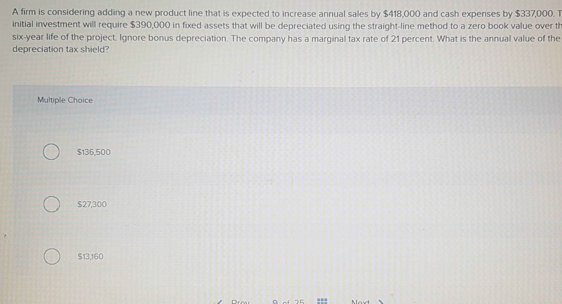  A firm is considering adding a new product line that is