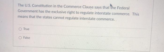  The U.S. Constitution in the Commerce Clause says that the Federal