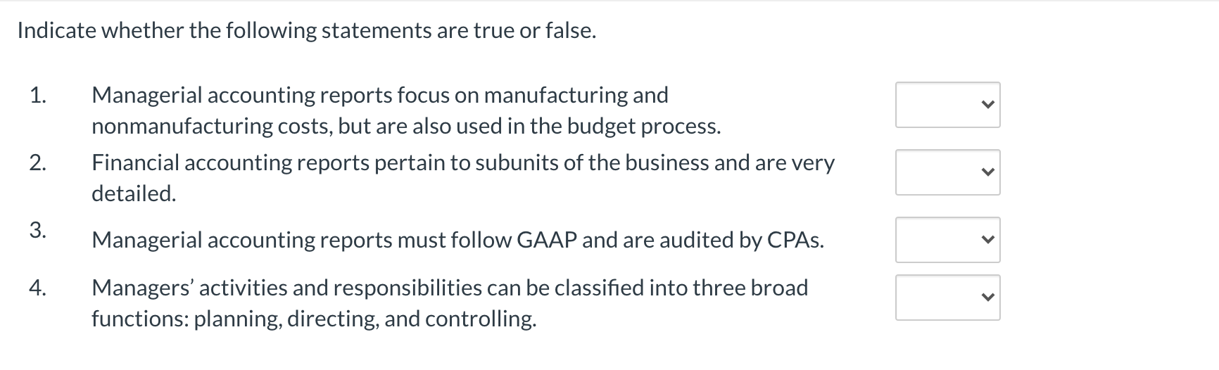 Indicate whether the following statements are true or false. 1. Managerial