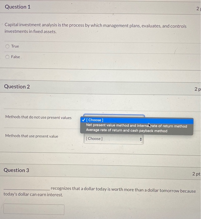  Question 1 Capital investment analysis is the process by which management