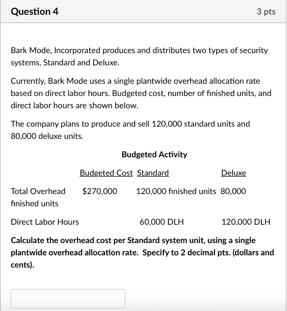 Need help answering Question 4 3 pts Bark Mode, Incorporated produces and