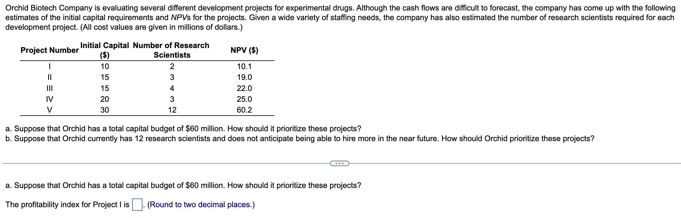 Orchid Biotech Company is evaluating several different development projects for experimental