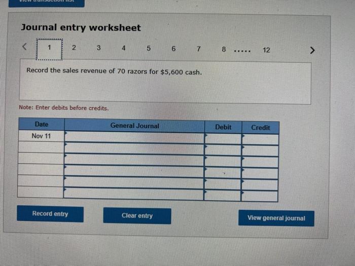 70 razors for $5,600 cash. Note: Enter debits before credits. Journal entry