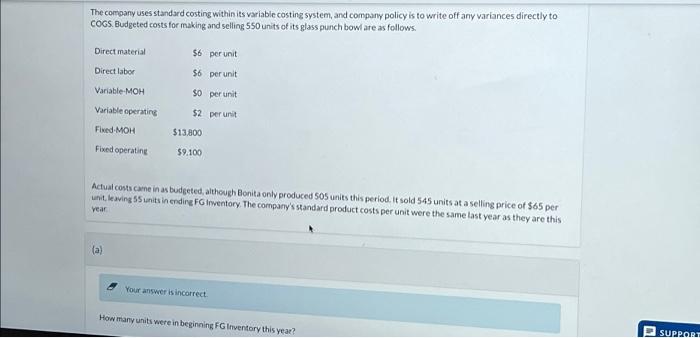  The company uses standard costing within its variable costing system, and