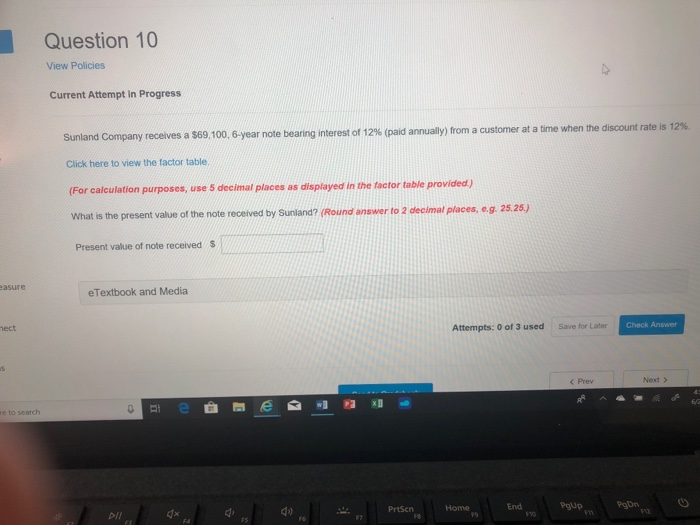 please give work note and explain Question 10 View Policies Current Attempt