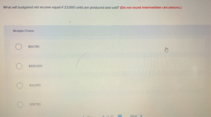 25,000 Units $250,000 Manufacturing costs $ 80,000 Selling and administrative costs $57,500