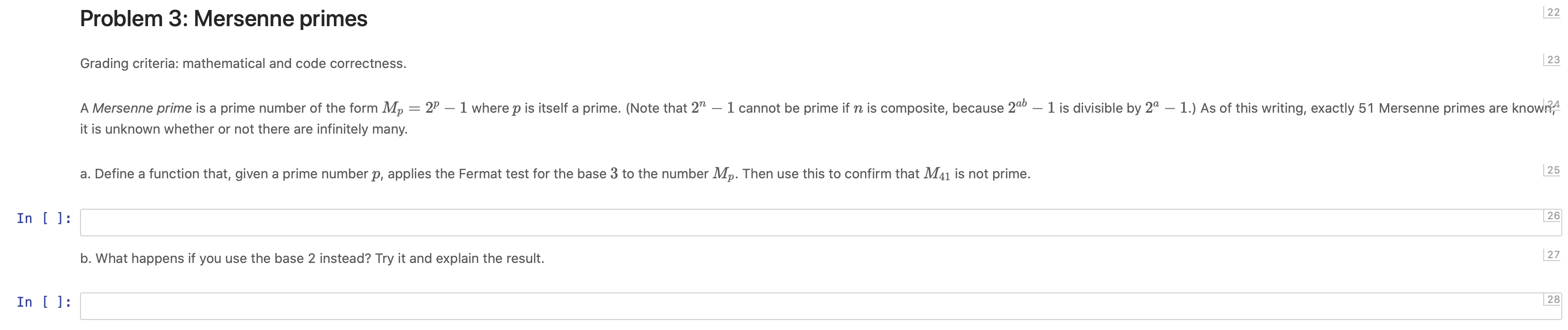  Problem 3: Mersenne primes Grading criteria: mathematical and code correctness. A