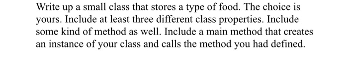 using java Write up a small class that stores a type of