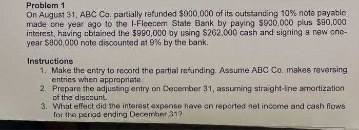  Problem 1 On August 31, ABC Co. partially refunded $900,000 of