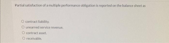 partial satisfaction of a multiple performance obligation is reported on the balance