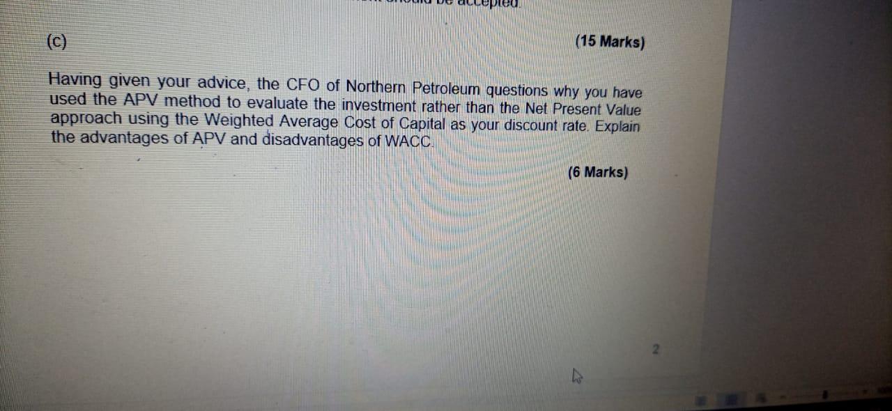 8 (c) (15 Marks) Having given your advice, the CFO of Northern