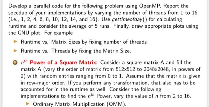  Develop a parallel code for the following problem using OpenMP. Report
