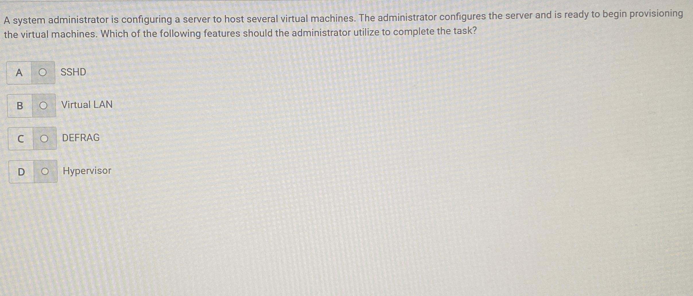  A system administrator is configuring a server to host several virtual
