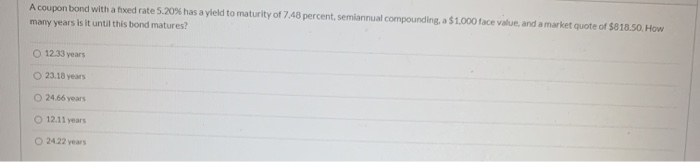  A coupon bond with a foredrate 5.20% has a yield to