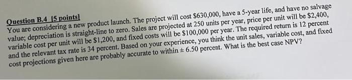 Fast and correct. Question B.4 [5 points] You are considering a new